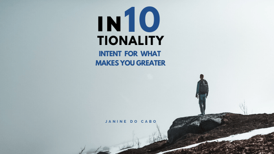 IN10TIONALITY: Intent for what  makes you Greater